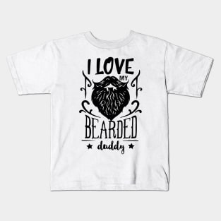 I Love My Bearded Daddy Kids T-Shirt